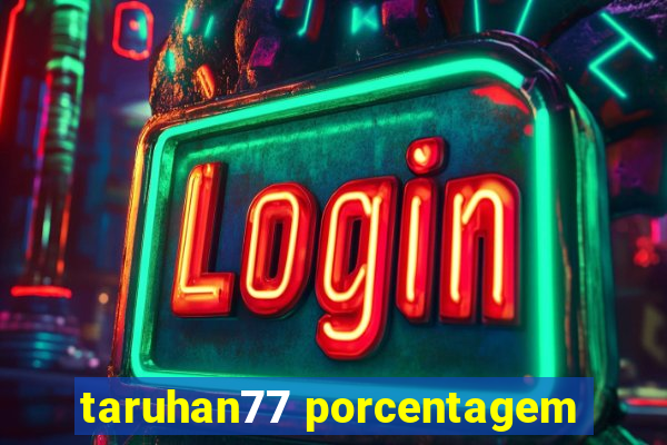 taruhan77 porcentagem